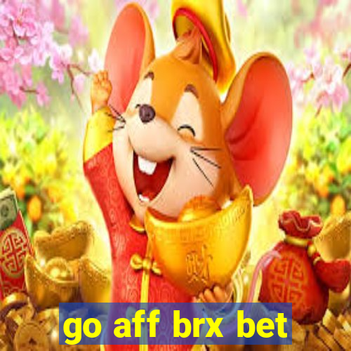 go aff brx bet